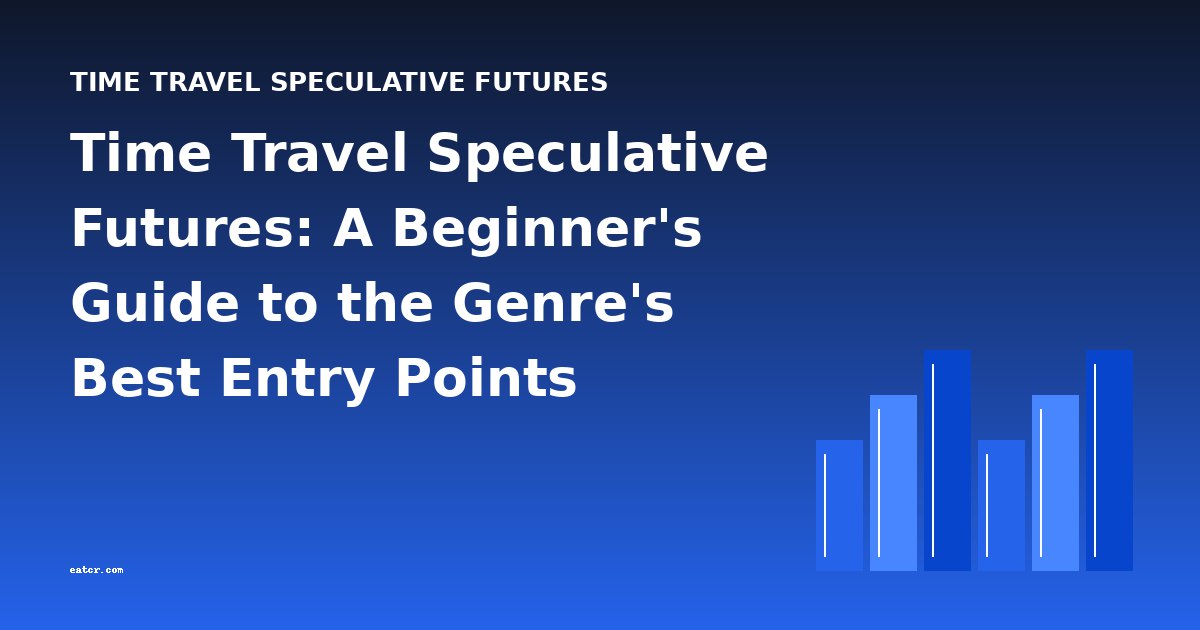 Time Travel Speculative Futures: A Beginner's Guide to the Genre's Best Entry Points